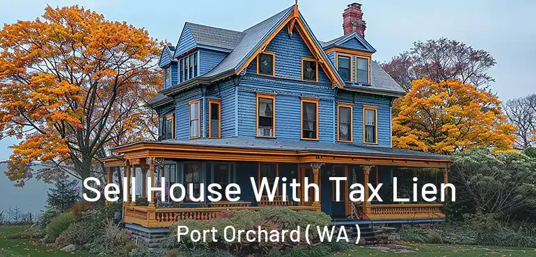  Sell House With Tax Lien Port Orchard ( WA )