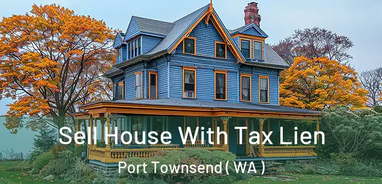  Sell House With Tax Lien Port Townsend ( WA )