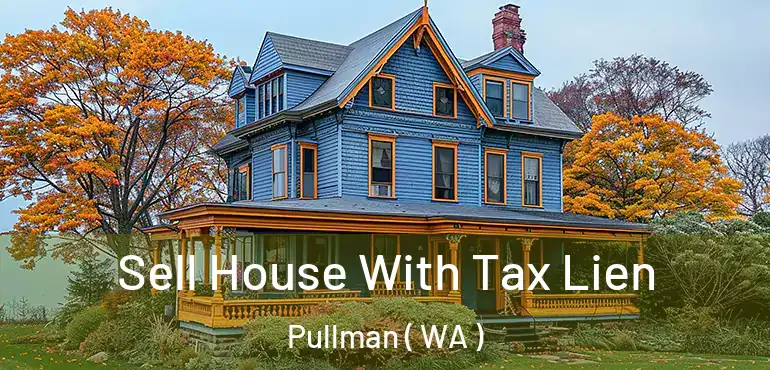  Sell House With Tax Lien Pullman ( WA )