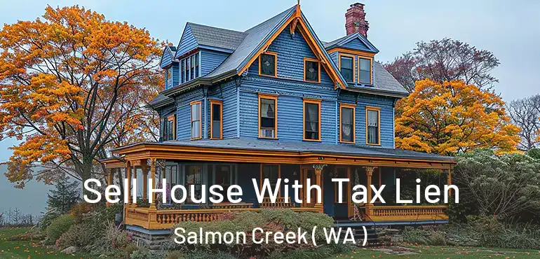  Sell House With Tax Lien Salmon Creek ( WA )