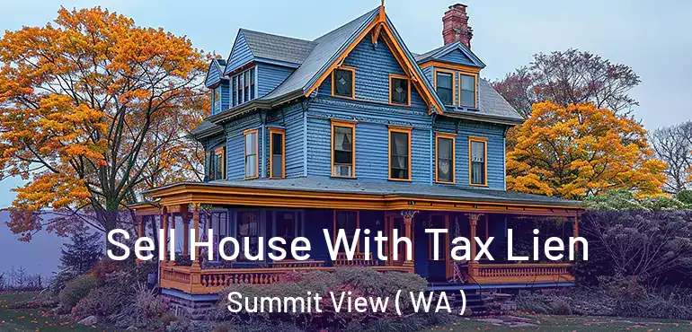  Sell House With Tax Lien Summit View ( WA )
