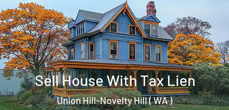  Sell House With Tax Lien Union Hill-Novelty Hill ( WA )