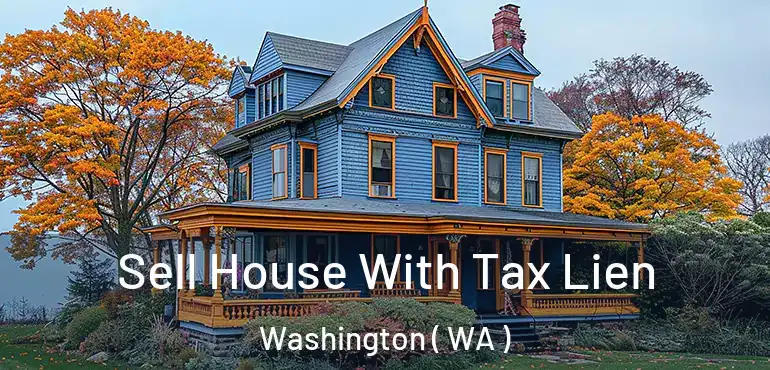  Sell House With Tax Lien Washington ( WA )
