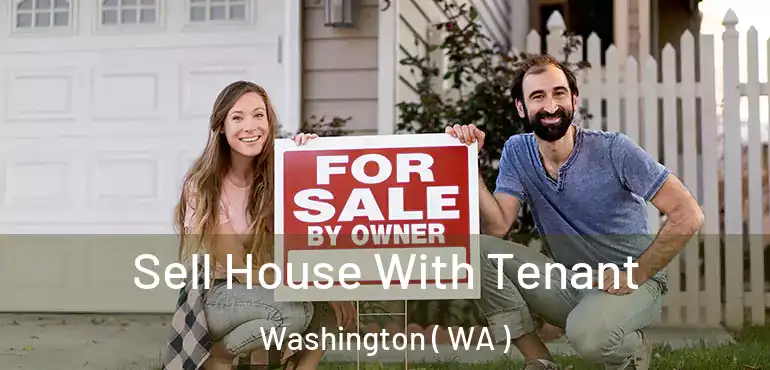 Sell House With Tenant Washington ( WA )