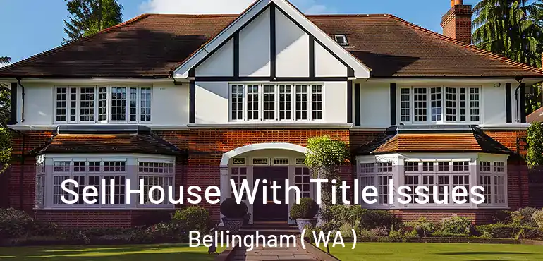  Sell House With Title Issues Bellingham ( WA )