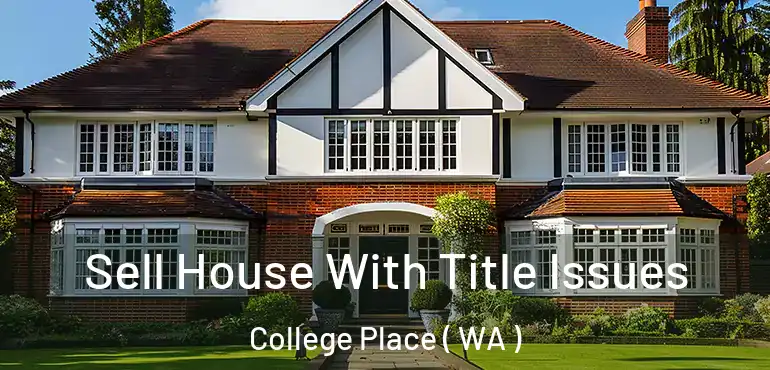  Sell House With Title Issues College Place ( WA )