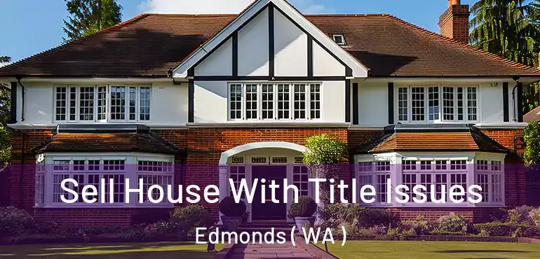  Sell House With Title Issues Edmonds ( WA )