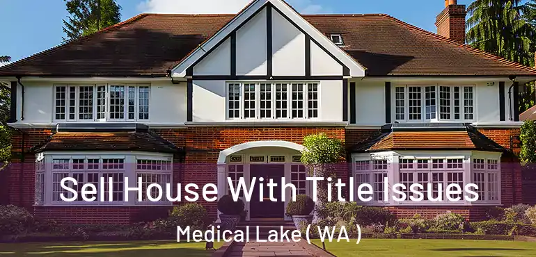  Sell House With Title Issues Medical Lake ( WA )