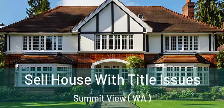  Sell House With Title Issues Summit View ( WA )