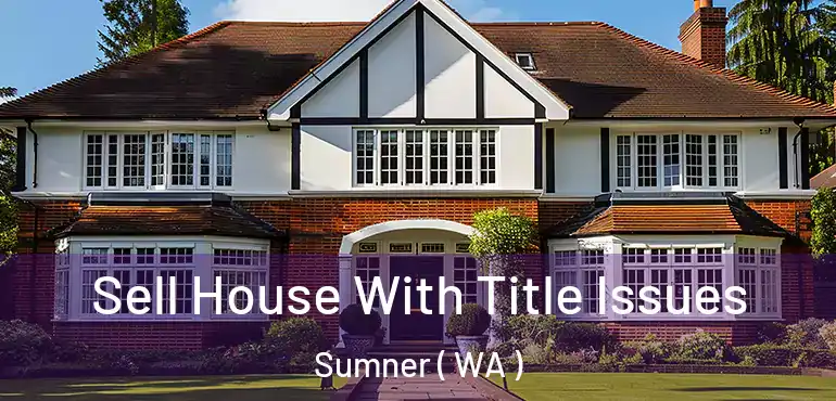  Sell House With Title Issues Sumner ( WA )