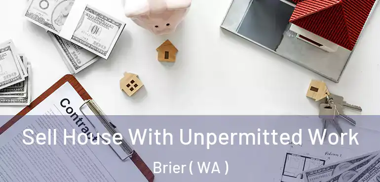  Sell House With Unpermitted Work Brier ( WA )
