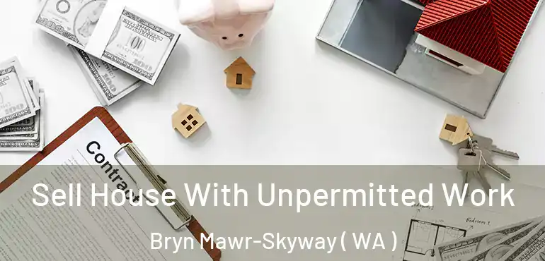  Sell House With Unpermitted Work Bryn Mawr-Skyway ( WA )