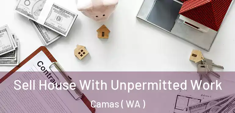  Sell House With Unpermitted Work Camas ( WA )
