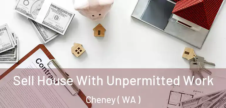  Sell House With Unpermitted Work Cheney ( WA )