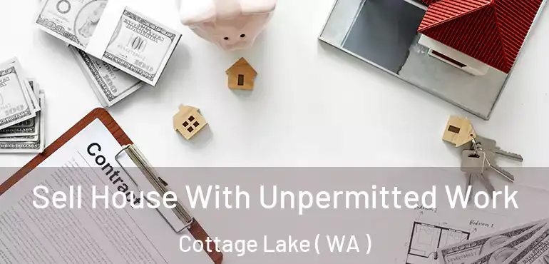  Sell House With Unpermitted Work Cottage Lake ( WA )