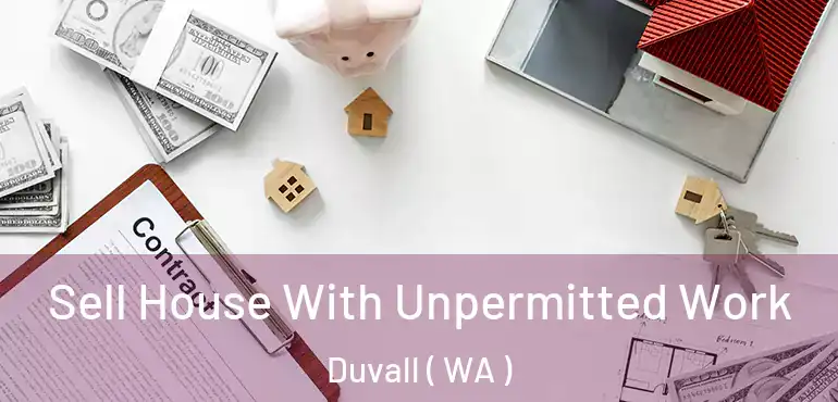  Sell House With Unpermitted Work Duvall ( WA )