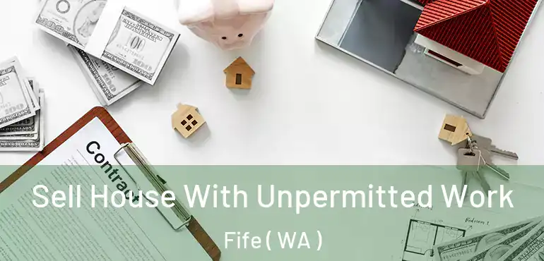 Sell House With Unpermitted Work Fife ( WA )