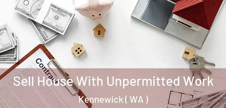  Sell House With Unpermitted Work Kennewick ( WA )