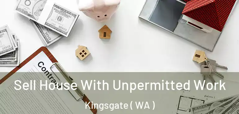  Sell House With Unpermitted Work Kingsgate ( WA )