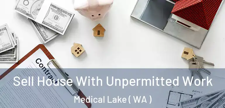  Sell House With Unpermitted Work Medical Lake ( WA )