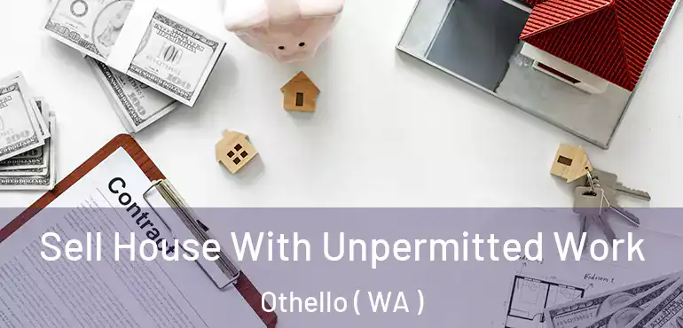  Sell House With Unpermitted Work Othello ( WA )