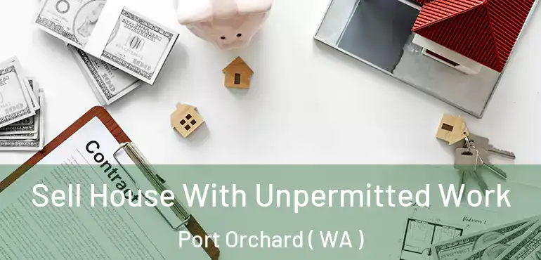  Sell House With Unpermitted Work Port Orchard ( WA )