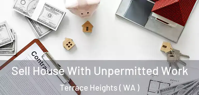  Sell House With Unpermitted Work Terrace Heights ( WA )
