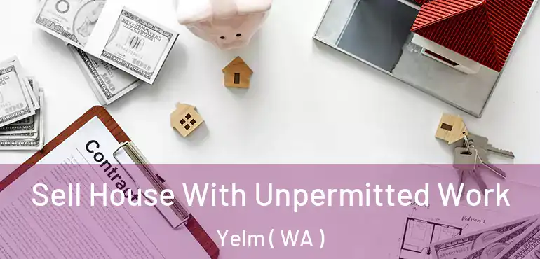  Sell House With Unpermitted Work Yelm ( WA )