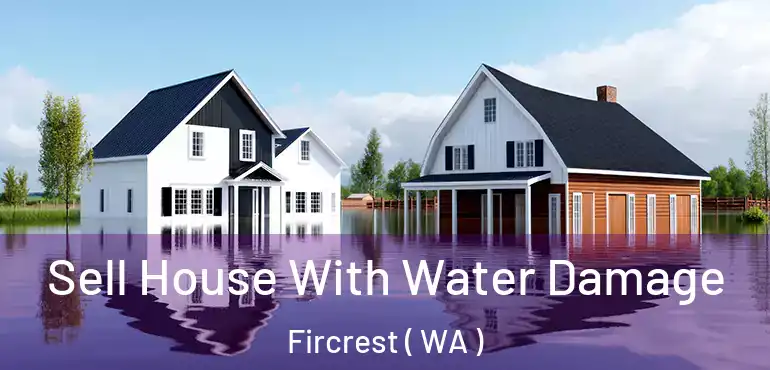 Sell House With Water Damage Fircrest ( WA )