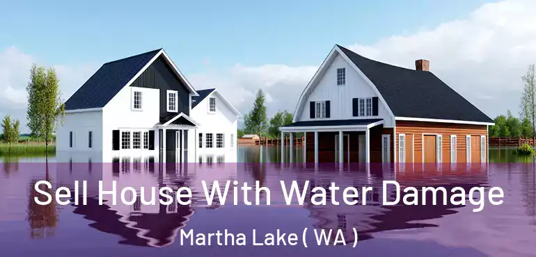  Sell House With Water Damage Martha Lake ( WA )