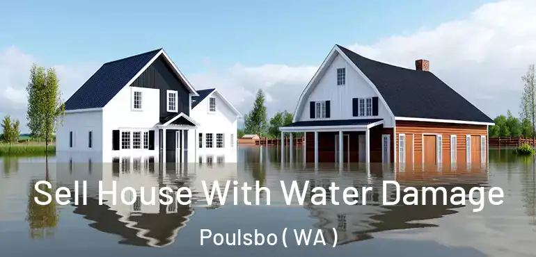  Sell House With Water Damage Poulsbo ( WA )