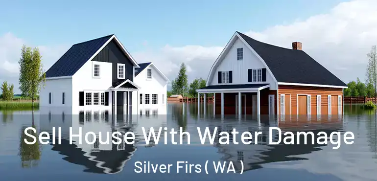  Sell House With Water Damage Silver Firs ( WA )