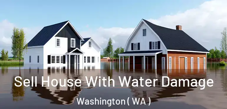  Sell House With Water Damage Washington ( WA )