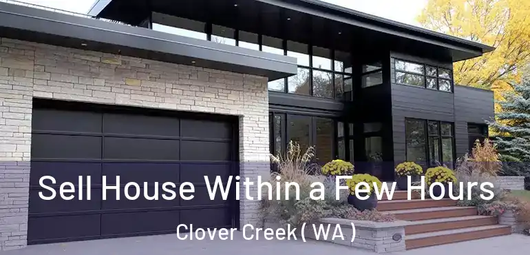  Sell House Within a Few Hours Clover Creek ( WA )