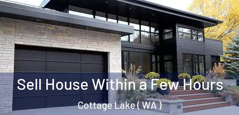  Sell House Within a Few Hours Cottage Lake ( WA )