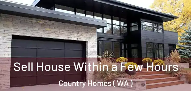  Sell House Within a Few Hours Country Homes ( WA )