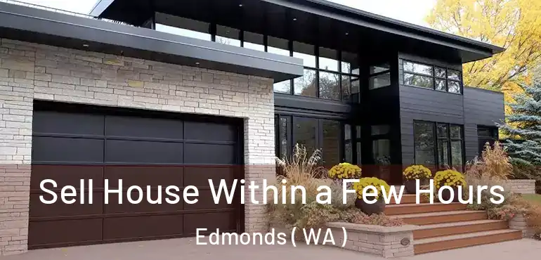  Sell House Within a Few Hours Edmonds ( WA )