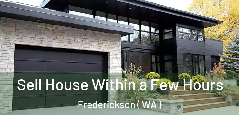  Sell House Within a Few Hours Frederickson ( WA )