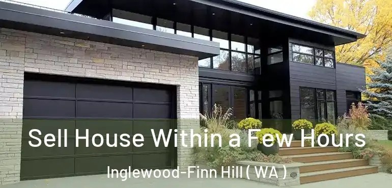  Sell House Within a Few Hours Inglewood-Finn Hill ( WA )
