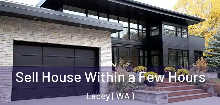  Sell House Within a Few Hours Lacey ( WA )