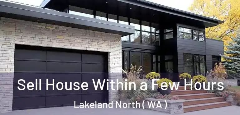  Sell House Within a Few Hours Lakeland North ( WA )