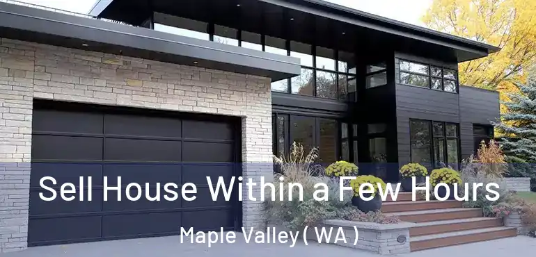  Sell House Within a Few Hours Maple Valley ( WA )