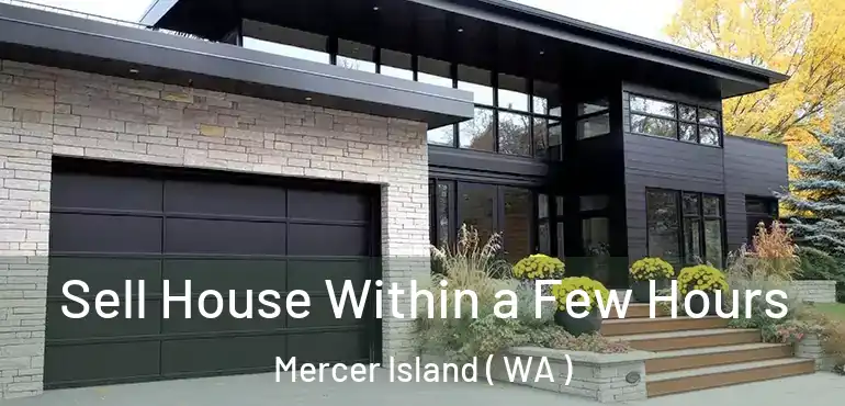  Sell House Within a Few Hours Mercer Island ( WA )