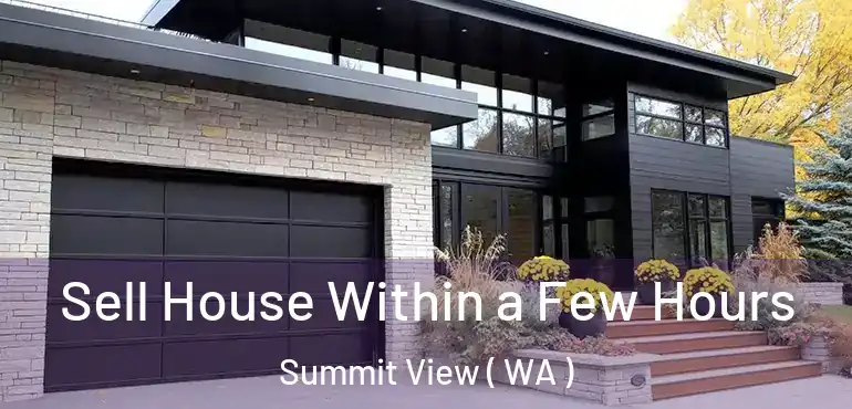  Sell House Within a Few Hours Summit View ( WA )