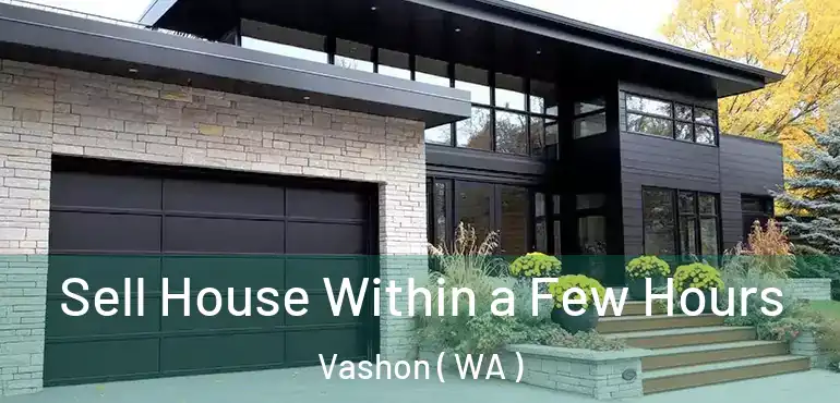  Sell House Within a Few Hours Vashon ( WA )