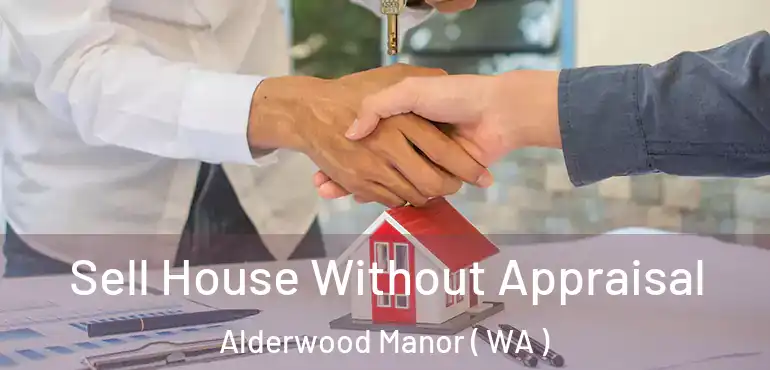  Sell House Without Appraisal Alderwood Manor ( WA )