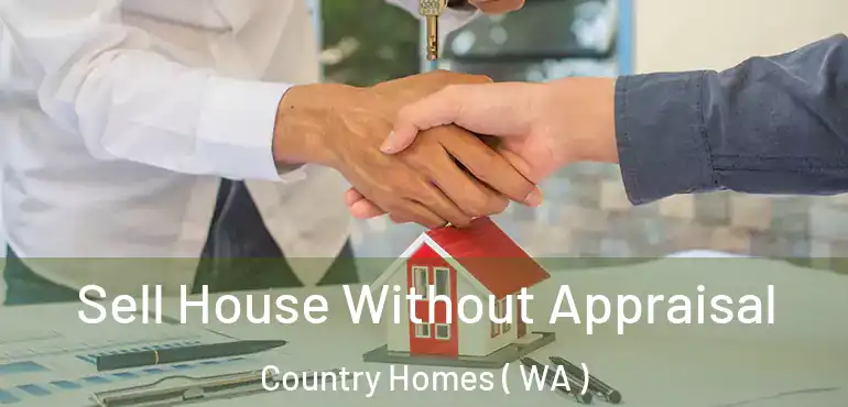  Sell House Without Appraisal Country Homes ( WA )