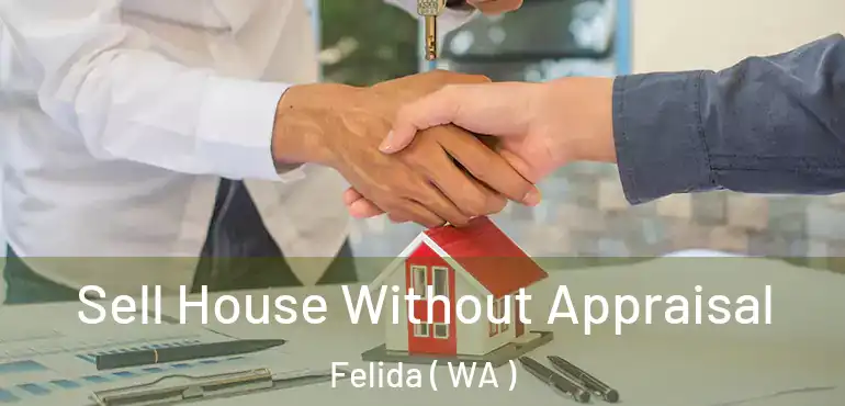  Sell House Without Appraisal Felida ( WA )