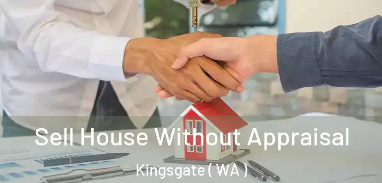  Sell House Without Appraisal Kingsgate ( WA )