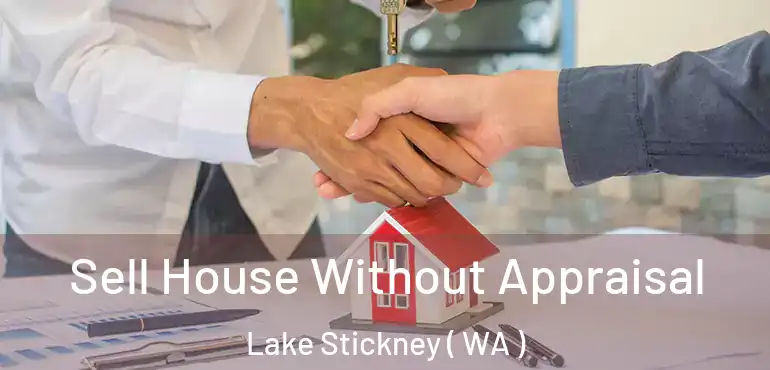  Sell House Without Appraisal Lake Stickney ( WA )